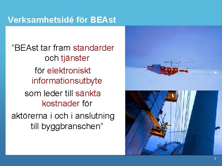 Verksamhetsidé för BEAst ”BEAst tar fram standarder och tjänster för elektroniskt informationsutbyte som leder