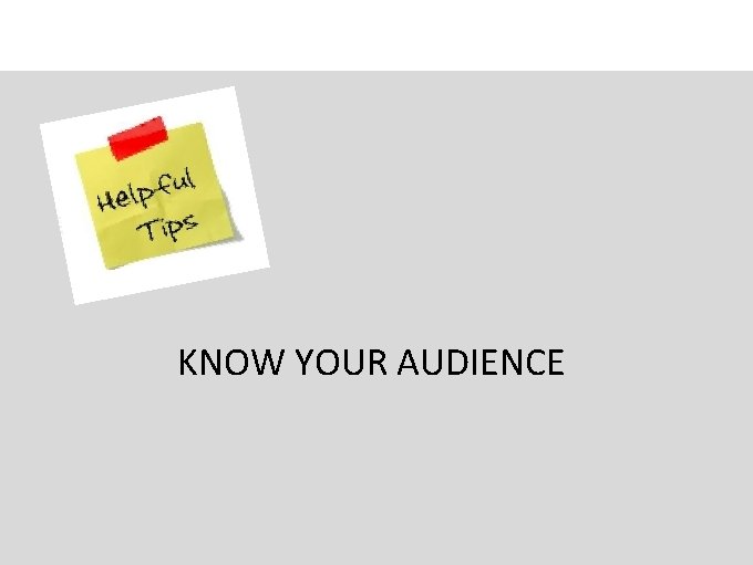 KNOW YOUR AUDIENCE 
