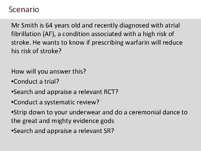 Scenario Mr Smith is 64 years old and recently diagnosed with atrial fibrillation (AF),