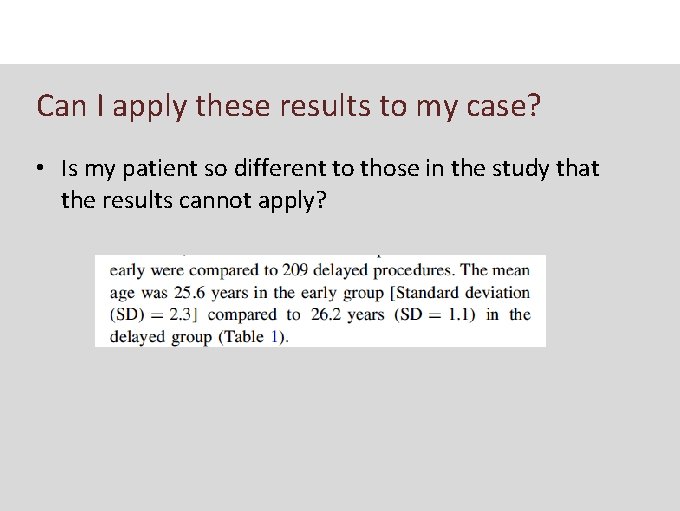 Can I apply these results to my case? • Is my patient so different