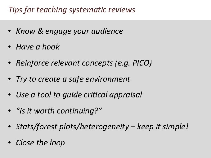 Tips for teaching systematic reviews • Know & engage your audience • Have a