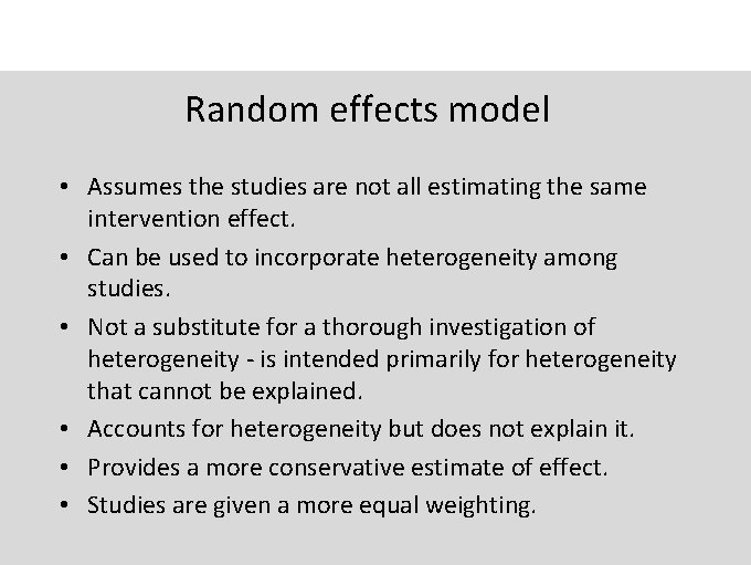 Random effects model • Assumes the studies are not all estimating the same intervention