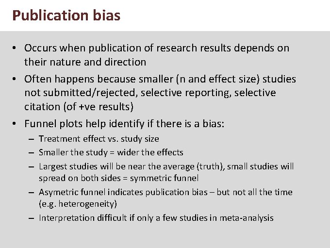 Publication bias • Occurs when publication of research results depends on their nature and