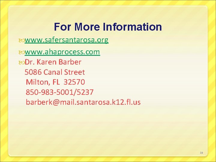 For More Information www. safersantarosa. org www. ahaprocess. com Dr. Karen Barber 5086 Canal