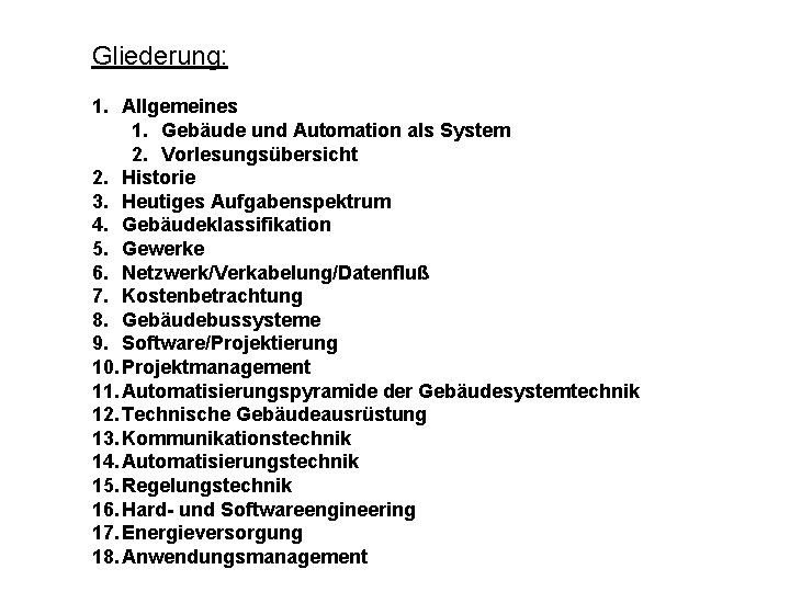 Gliederung: 1. Allgemeines 1. Gebäude und Automation als System 2. Vorlesungsübersicht 2. Historie 3.