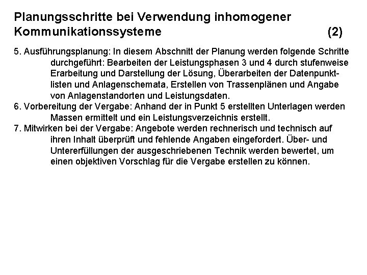 Planungsschritte bei Verwendung inhomogener Kommunikationssysteme (2) 5. Ausführungsplanung: In diesem Abschnitt der Planung werden