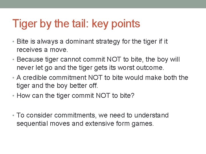 Tiger by the tail: key points • Bite is always a dominant strategy for