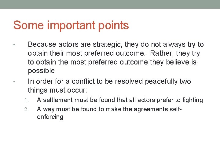 Some important points • • Because actors are strategic, they do not always try