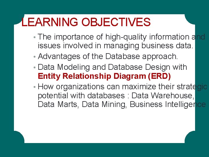 LEARNING OBJECTIVES • The importance of high-quality information and issues involved in managing business LEARNING OBJECTIVES • The importance of high-quality information and issues involved in managing business