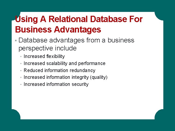 Using A Relational Database For Business Advantages • Database advantages from a business perspective Using A Relational Database For Business Advantages • Database advantages from a business perspective