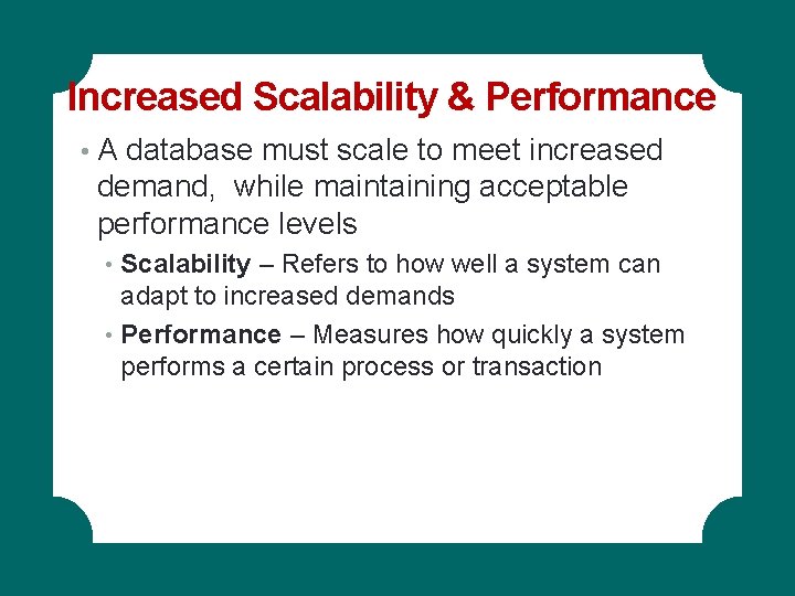 Increased Scalability & Performance • A database must scale to meet increased demand, while Increased Scalability & Performance • A database must scale to meet increased demand, while