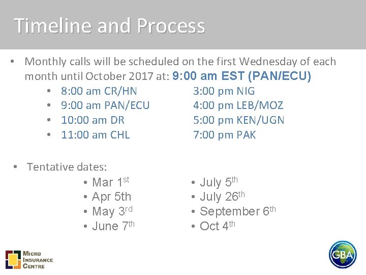 Timeline and Process • Monthly calls will be scheduled on the first Wednesday of