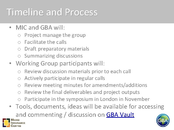 Timeline and Process • MIC and GBA will: o o Project manage the group