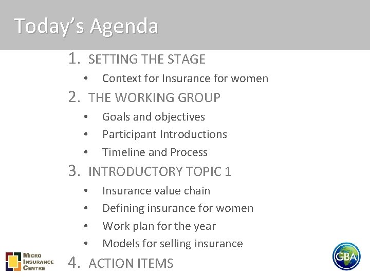 Today’s Agenda 1. SETTING THE STAGE • Context for Insurance for women 2. THE