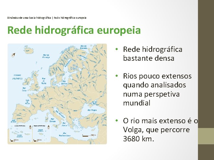 Dinâmica de uma bacia hidrográfica | Rede hidrográfica europeia • Rede hidrográfica bastante densa