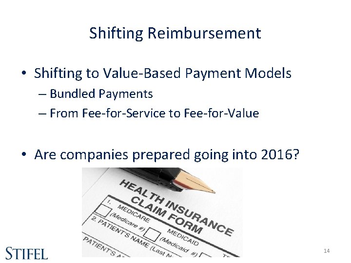 Shifting Reimbursement • Shifting to Value-Based Payment Models – Bundled Payments – From Fee-for-Service