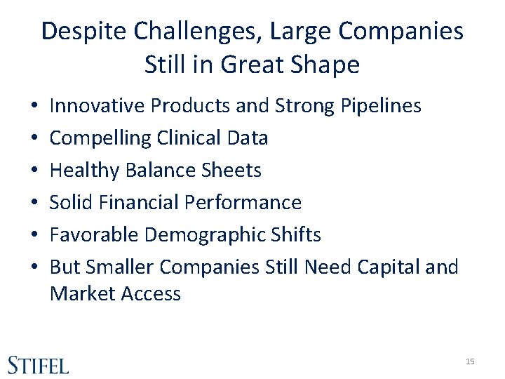 Despite Challenges, Large Companies Still in Great Shape • • • Innovative Products and