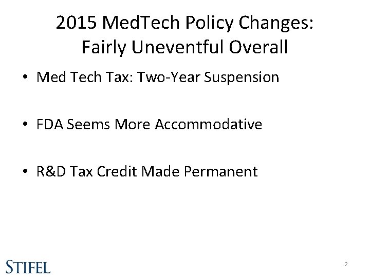 2015 Med. Tech Policy Changes: Fairly Uneventful Overall • Med Tech Tax: Two-Year Suspension