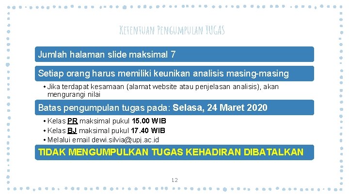 Ketentuan Pengumpulan TUGAS Jumlah halaman slide maksimal 7 Setiap orang harus memiliki keunikan analisis