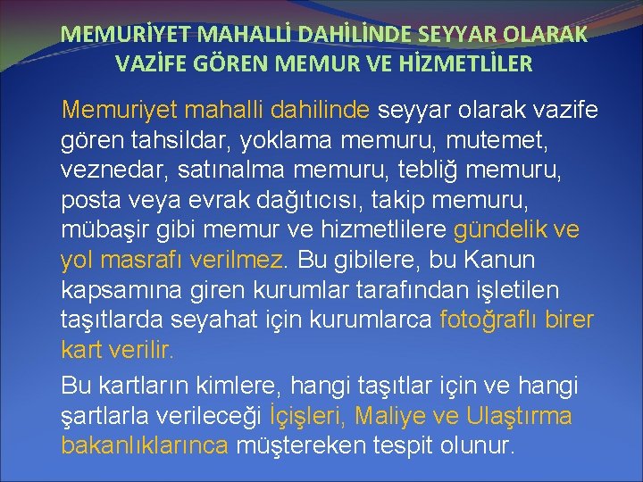 MEMURİYET MAHALLİ DAHİLİNDE SEYYAR OLARAK VAZİFE GÖREN MEMUR VE HİZMETLİLER Memuriyet mahalli dahilinde seyyar