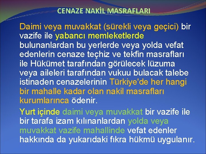 CENAZE NAKİL MASRAFLARI Daimi veya muvakkat (sürekli veya geçici) bir vazife ile yabancı memleketlerde