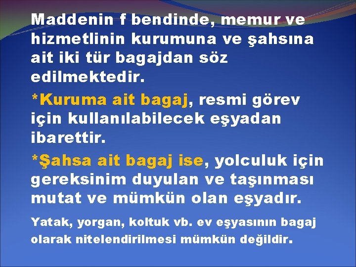 Maddenin f bendinde, memur ve hizmetlinin kurumuna ve şahsına ait iki tür bagajdan söz