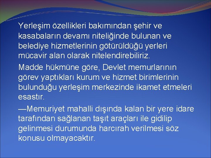 Yerleşim özellikleri bakımından şehir ve kasabaların devamı niteliğinde bulunan ve belediye hizmetlerinin götürüldüğü yerleri