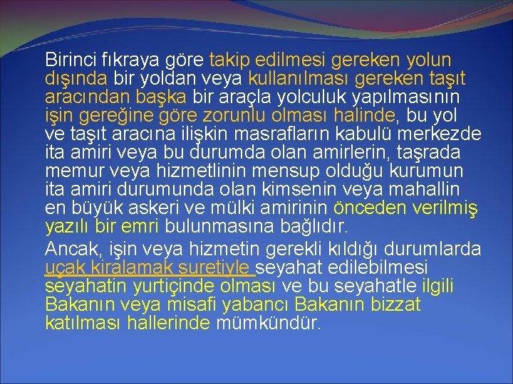 Birinci fıkraya göre takip edilmesi gereken yolun dışında bir yoldan veya kullanılması gereken taşıt