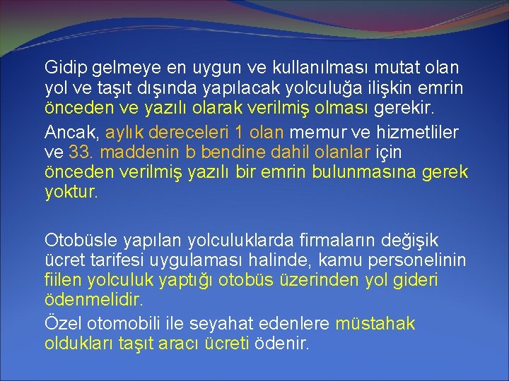 Gidip gelmeye en uygun ve kullanılması mutat olan yol ve taşıt dışında yapılacak yolculuğa