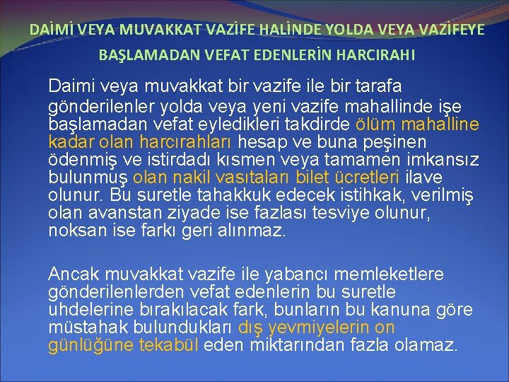 DAİMİ VEYA MUVAKKAT VAZİFE HALİNDE YOLDA VEYA VAZİFEYE BAŞLAMADAN VEFAT EDENLERİN HARCIRAHI Daimi veya