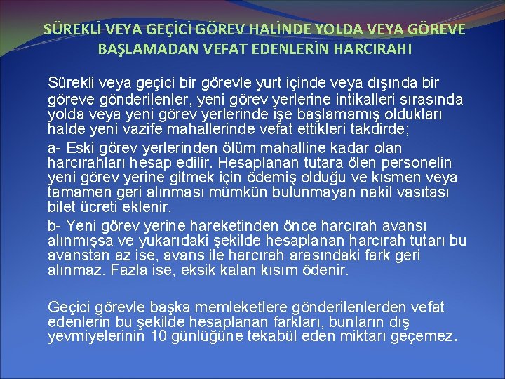 SÜREKLİ VEYA GEÇİCİ GÖREV HALİNDE YOLDA VEYA GÖREVE BAŞLAMADAN VEFAT EDENLERİN HARCIRAHI Sürekli veya