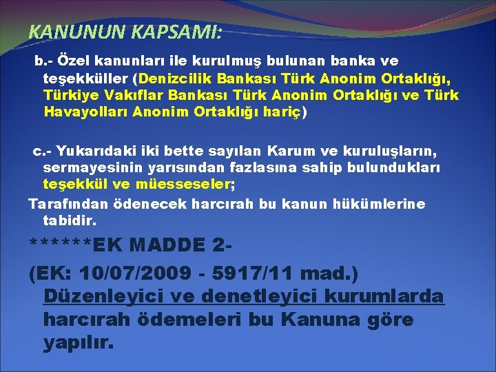 KANUNUN KAPSAMI: b. - Özel kanunları ile kurulmuş bulunan banka ve teşekküller (Denizcilik Bankası