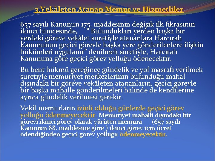  3. Vekâleten Atanan Memur ve Hizmetliler 657 sayılı Kanunun 175. maddesinin değişik ilk