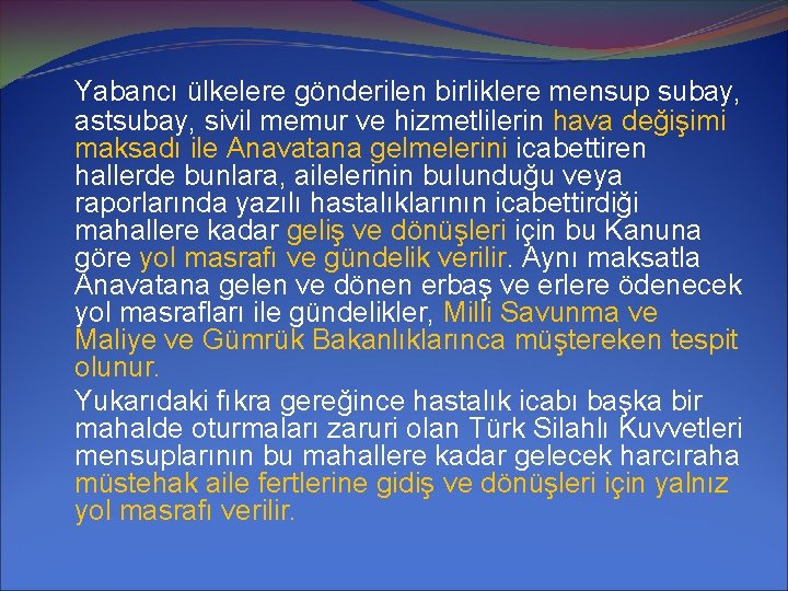 Yabancı ülkelere gönderilen birliklere mensup subay, astsubay, sivil memur ve hizmetlilerin hava değişimi maksadı