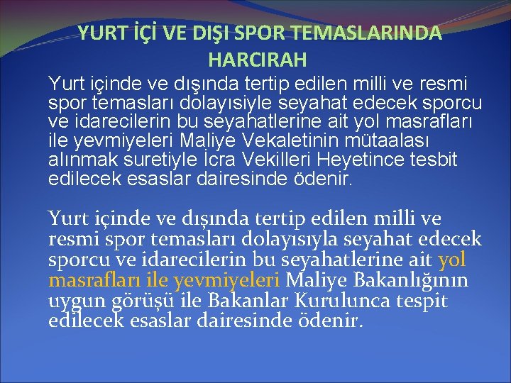 YURT İÇİ VE DIŞI SPOR TEMASLARINDA HARCIRAH Yurt içinde ve dışında tertip edilen milli