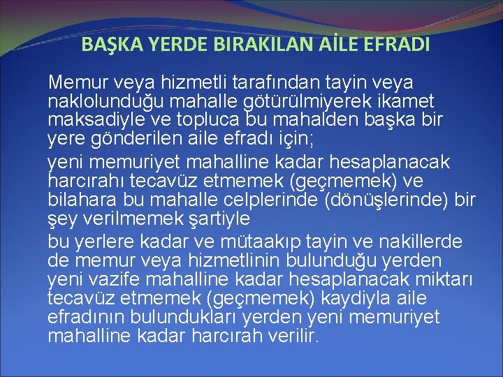 BAŞKA YERDE BIRAKILAN AİLE EFRADI Memur veya hizmetli tarafından tayin veya naklolunduğu mahalle götürülmiyerek