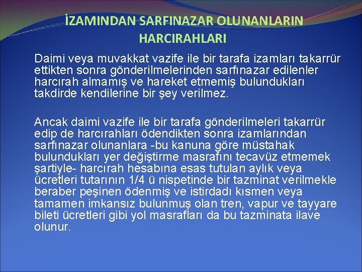 İZAMINDAN SARFINAZAR OLUNANLARIN HARCIRAHLARI Daimi veya muvakkat vazife ile bir tarafa izamları takarrür ettikten