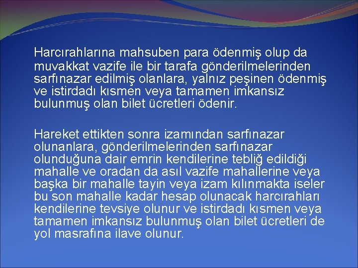 Harcırahlarına mahsuben para ödenmiş olup da muvakkat vazife ile bir tarafa gönderilmelerinden sarfınazar edilmiş