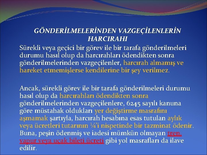 GÖNDERİLMELERİNDEN VAZGEÇİLENLERİN HARCIRAHI Sürekli veya geçici bir görev ile bir tarafa gönderilmeleri durumu hasıl