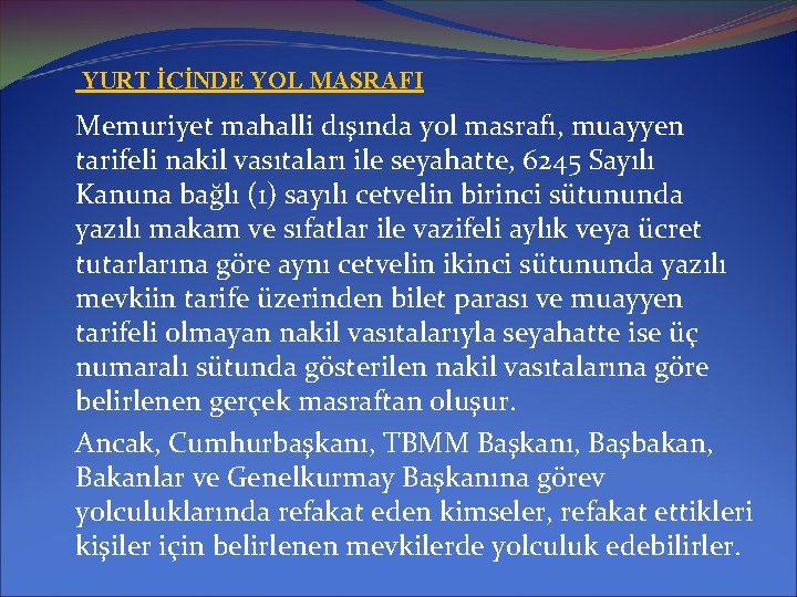 YURT İÇİNDE YOL MASRAFI Memuriyet mahalli dışında yol masrafı, muayyen tarifeli nakil vasıtaları ile