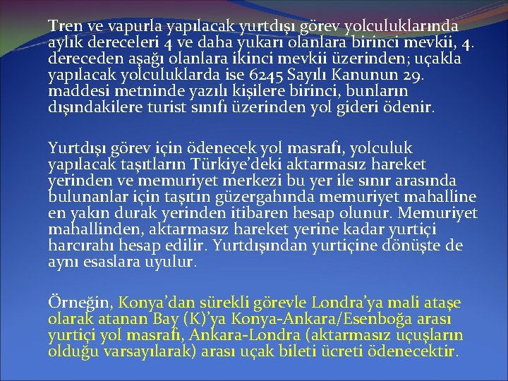 Tren ve vapurla yapılacak yurtdışı görev yolculuklarında aylık dereceleri 4 ve daha yukarı olanlara