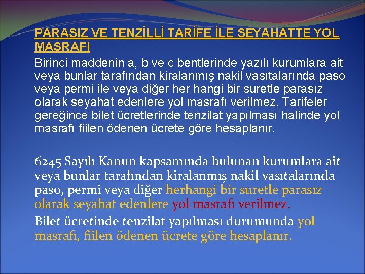 PARASIZ VE TENZİLLİ TARİFE İLE SEYAHATTE YOL MASRAFI Birinci maddenin a, b ve c