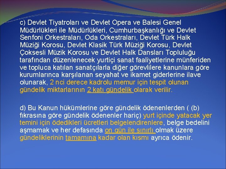 c) Devlet Tiyatroları ve Devlet Opera ve Balesi Genel Müdürlükleri ile Müdürlükleri, Cumhurbaşkanlığı ve