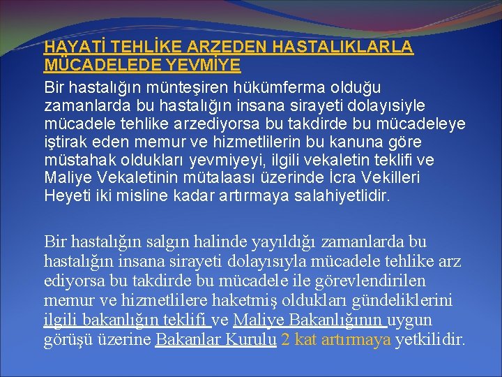 HAYATİ TEHLİKE ARZEDEN HASTALIKLARLA MÜCADELEDE YEVMİYE Bir hastalığın münteşiren hükümferma olduğu zamanlarda bu hastalığın