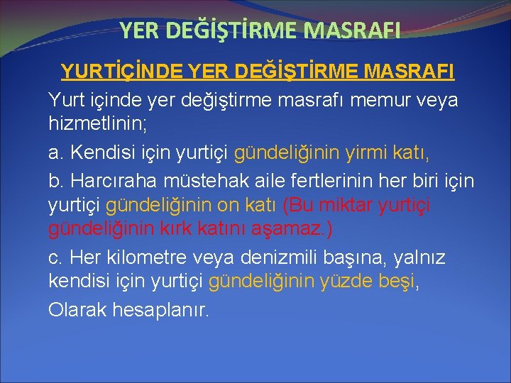 YER DEĞİŞTİRME MASRAFI YURTİÇİNDE YER DEĞİŞTİRME MASRAFI Yurt içinde yer değiştirme masrafı memur veya