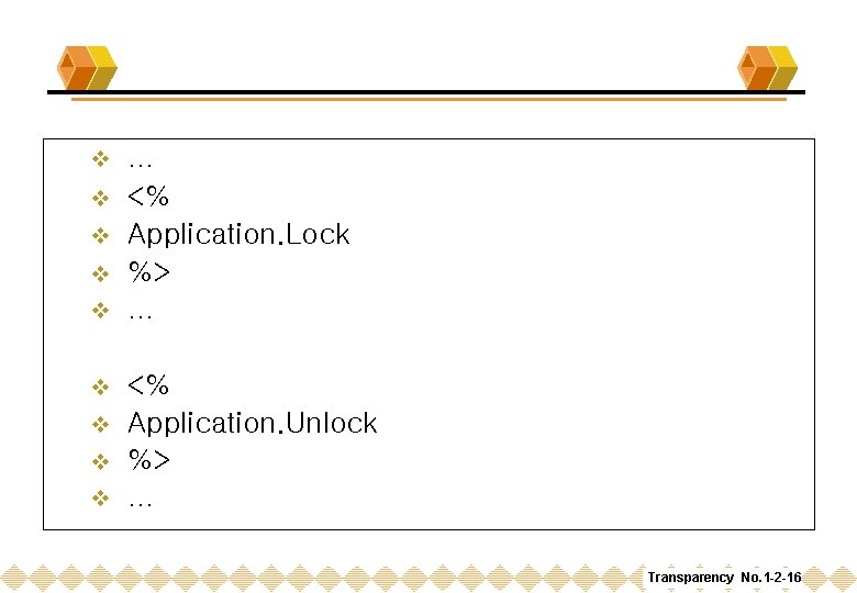 v v v … <% Application. Lock %> … <% v Application. Unlock v