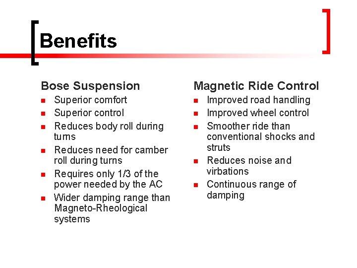 Benefits Bose Suspension n n n Superior comfort Superior control Reduces body roll during