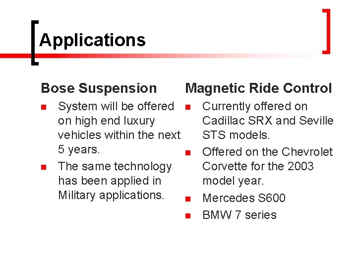 Applications Bose Suspension n n System will be offered on high end luxury vehicles