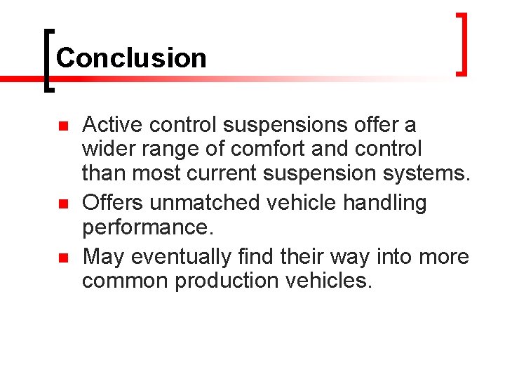 Conclusion n Active control suspensions offer a wider range of comfort and control than