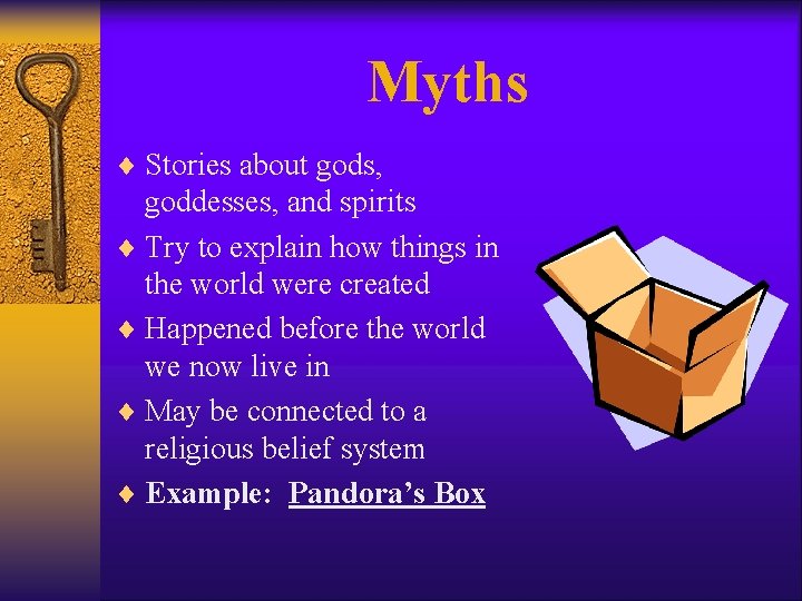 Myths ¨ Stories about gods, goddesses, and spirits ¨ Try to explain how things